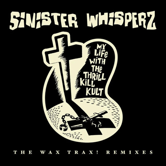 My Life with the Thrill Kill Kult - Sinister Whisperz LP RSD 2026