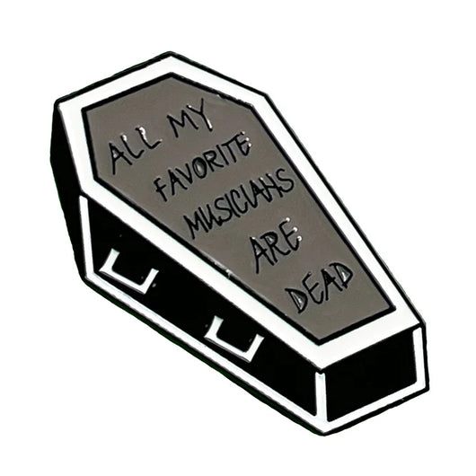 All My Favorite Musician are Dead Enamel Pin