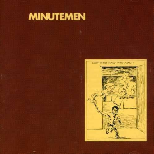 Minutemen - What Makes a Man Start Fires? LP