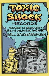 Toxic Shock Records by Bill Sassenberger Book