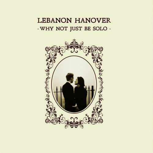 Lebanon Hanover - Why Not Just Be Solo LP